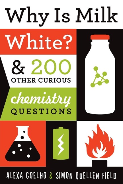 Why Is Milk White?: & 200 Other Curious Chemistry Questions