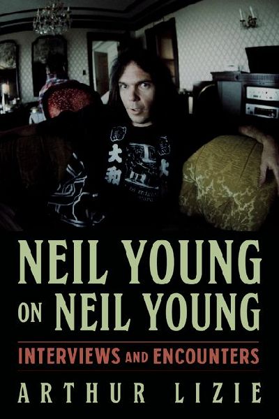 Neil Young on Neil Young: Interviews and Encounters Volume 19
