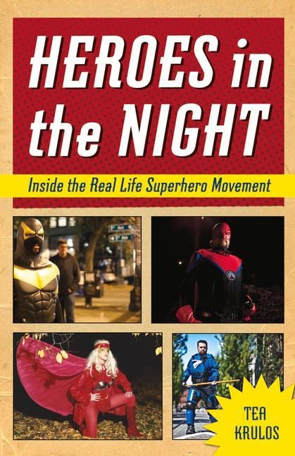 Heroes in the Night: Inside the Real Life Superhero Movement