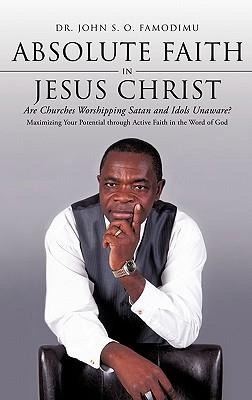 Absolute Faith In Jesus Christ