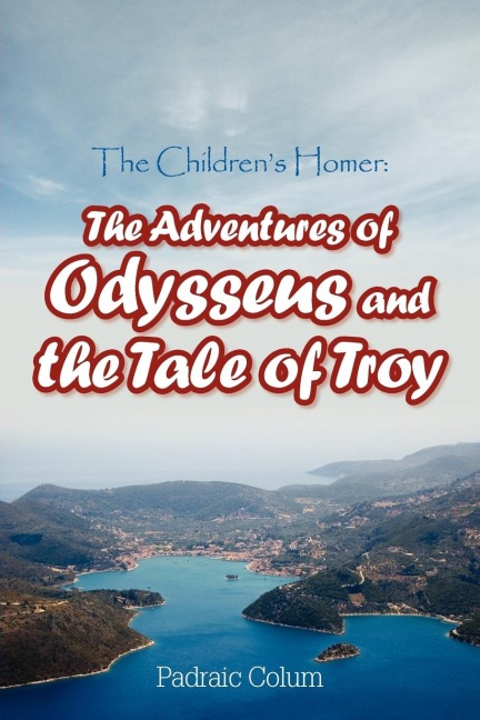 The Childrens Homer: The Adventures of Odysseus and the Tale of Troy