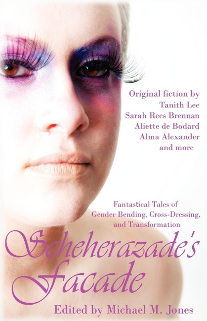 Scheherazades Facade: Fantastical Tales of Gender Bending, Cross-Dressing, and Transformation