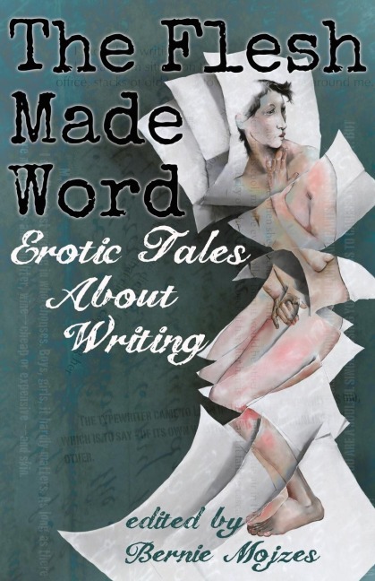 The Flesh Made Word Erotic Tales About Writing