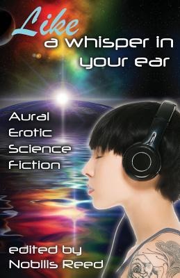 Like a Whisper In Your Ear Aural Erotic Science Fiction