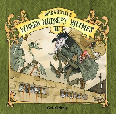 Gris Grimlys Wicked Nursery Rhymes III