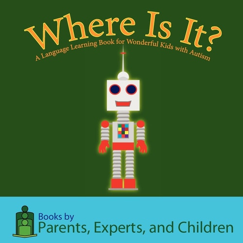 Where Is It? A Language Learning Book for Wonderful Children with Autism