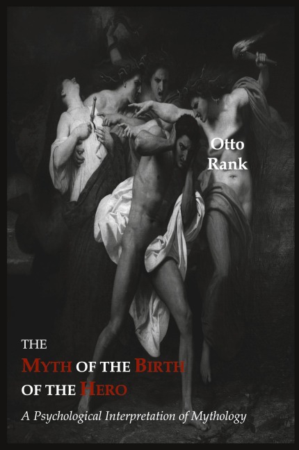 The Myth of the Birth of the Hero: A Psychological Interpretation of Mythology