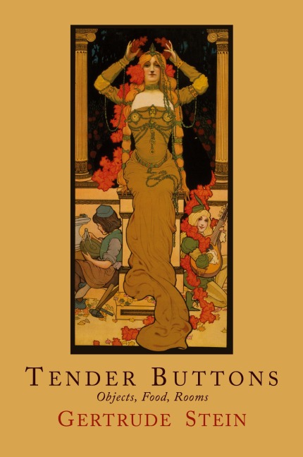 Tender Buttons: Objects, Food, Rooms
