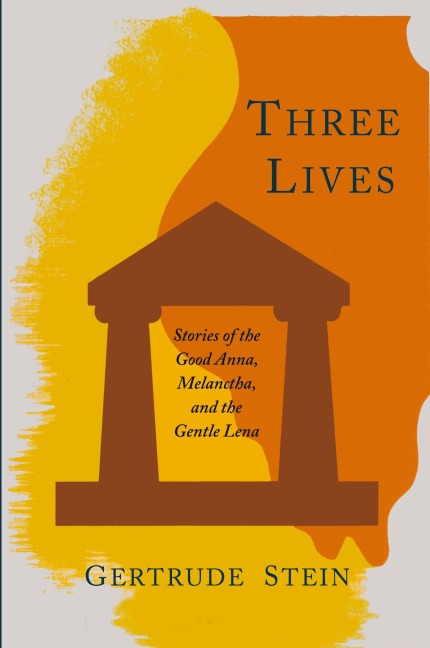 Three Lives: Stories of the Good Anna, Melanctha, and the Gentle Lena