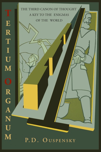 Tertium Organum: The Third Canon of Thought : A Key to the Enigmas of the World