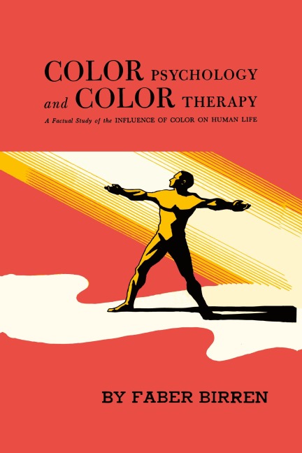 Color Psychology and Color Therapy: A Factual Study of the Influence of Color on Human Life