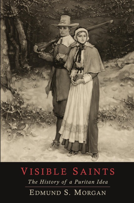 Visible Saints: The History of a Puritan Idea