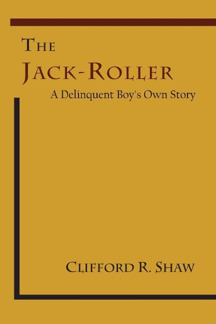The Jack-Roller: A Delinquent Boys Own Story