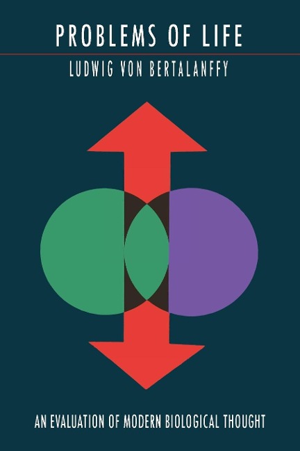 Problems of Life: An Evaluation of Modern Biological Thought