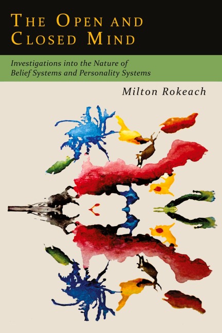 The Open and Closed Mind: Investigations into the Nature of Belief Systems and Personality Systems