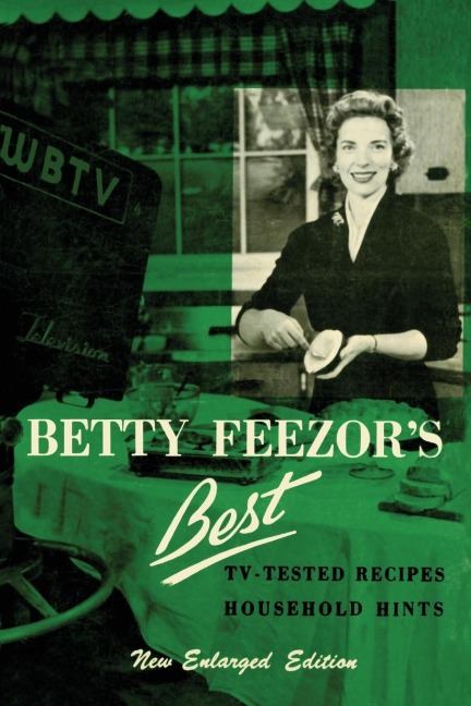 Betty Feezors Best: Recipes, Meal Planning, Low Calorie Menus and Recipes, Food Preservation, Party Plans, Household Hints