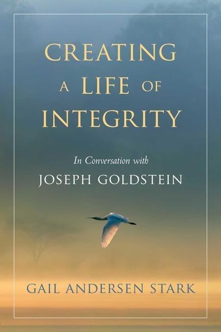 Creating a Life of Integrity: In Conversation with Joseph Goldstein