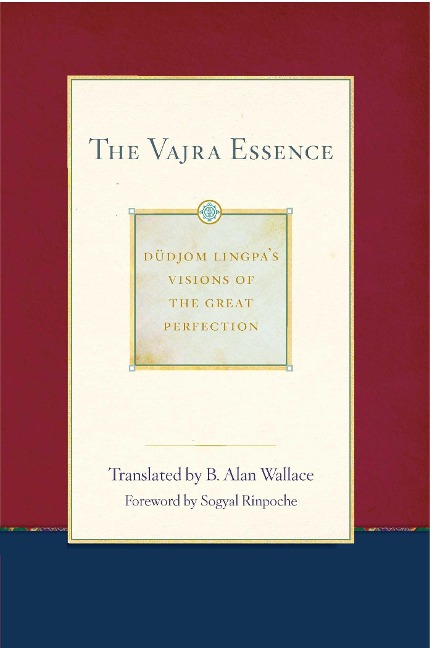 The Vajra Essence: Dudjom Lingpas Visions of the Great Perfection Volume 3