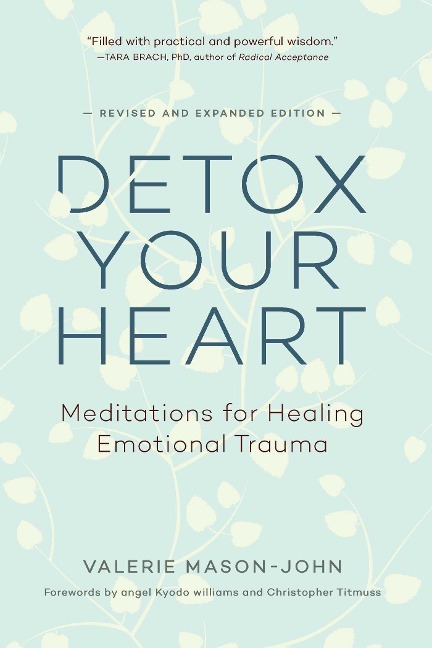 Detox Your Heart: Meditations for Healing Emotional Trauma