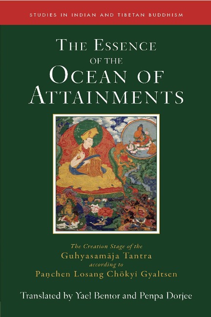 The Essence of the Ocean of Attainments: The Creation Stage of the Guhyasamaja Tantra According to Panchen Losang Chökyi Gyaltsen