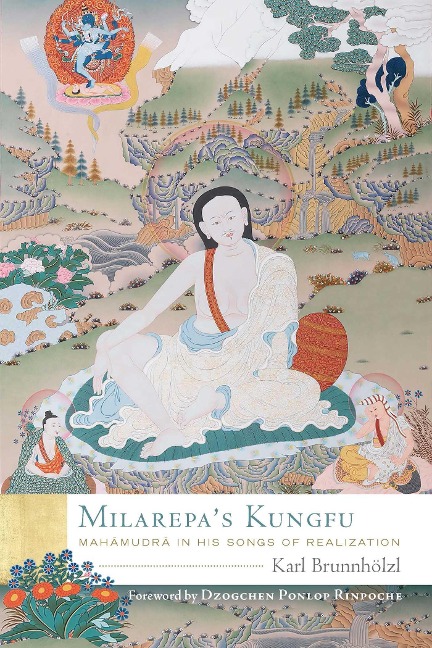 Milarepas Kungfu: Mahamudra in His Songs of Realization