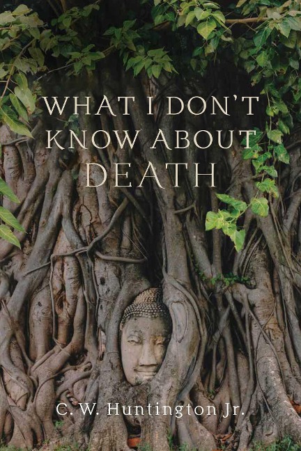What I Don't Know About Death: Reflections on Buddhism and Mortality