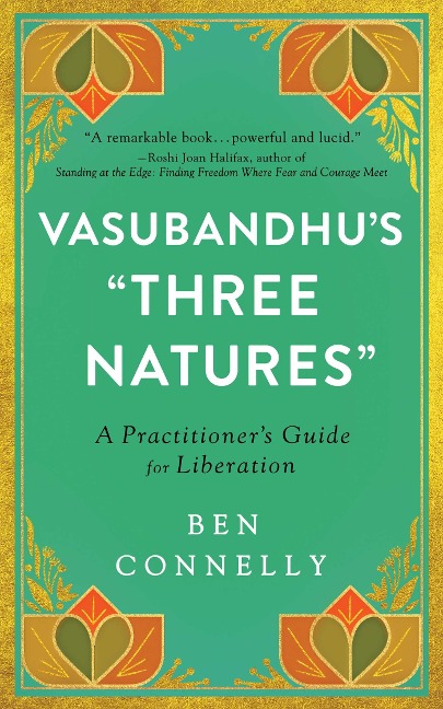 Vasubandhus Three Natures: A Practitioners Guide for Liberation