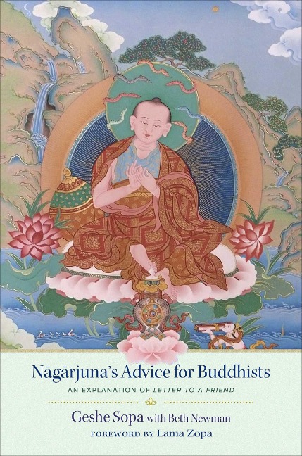 Nagarjunas Advice for Buddhists: Geshe Sopas Explanation of Letter to a Friend
