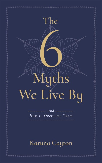 6 Myths We Live by: And How to Overcome Them