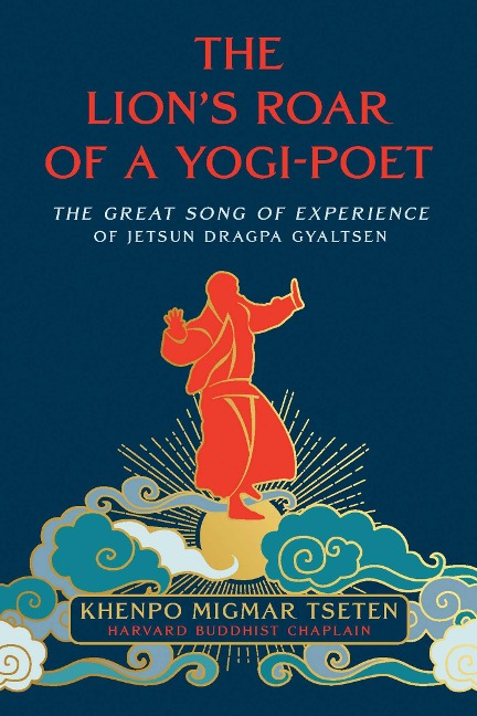 The Lions Roar of a Yogi-Poet: The Great Song of Jetsun Dragpa Gyaltsen