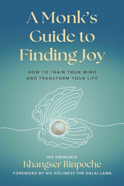 A Monks Guide to Finding Joy: How to Train Your Mind and Transform Your Life