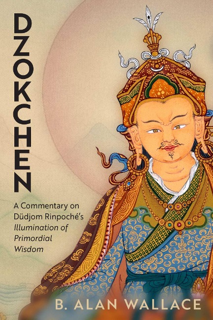 Dzokchen: A Commentary on Dudjom Rinpoches Illumination of Primordial Wisdom