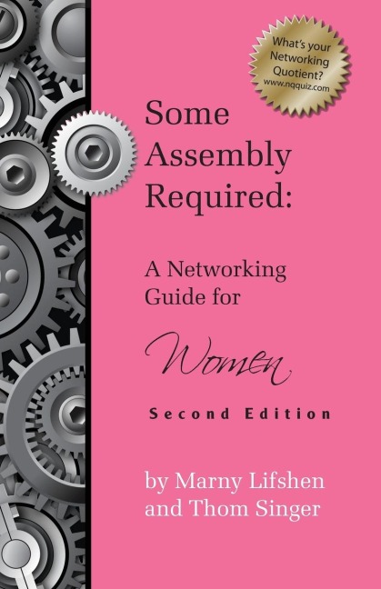 Some Assembly Required: A Networking Guide for Women - Second Edition