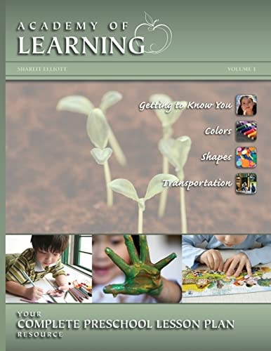 ACADEMY of LEARNING Your Complete Preschool Lesson Plan Resource - Volume 1
