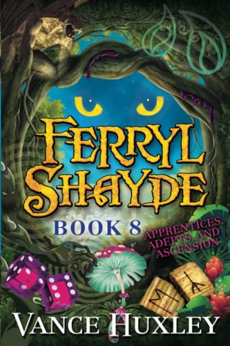 Ferryl Shayde - Book 8 - Apprentices, Adepts, and Ascension