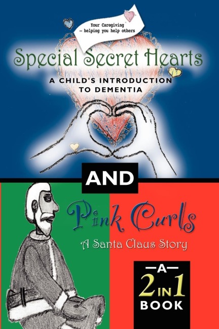 SPECIAL SECRET HEARTS: A Childs Introduction to Dementia and Pink Curls - A Santa Claus Story