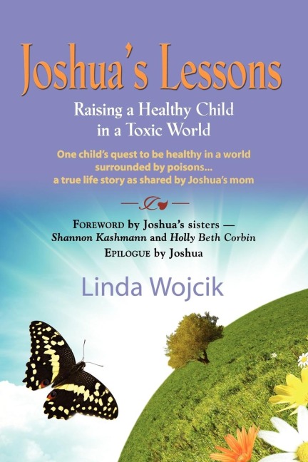 JOSHUAS LESSONS: Raising a Healthy Child in a Toxic World