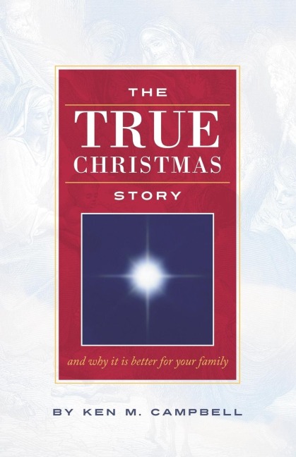 THE TRUE CHRISTMAS STORY: And Why It Is Better For Your Family