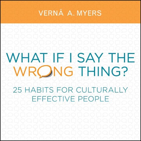 What If I Say the Wrong Thing?: 25 Habits for Culturally Effective People