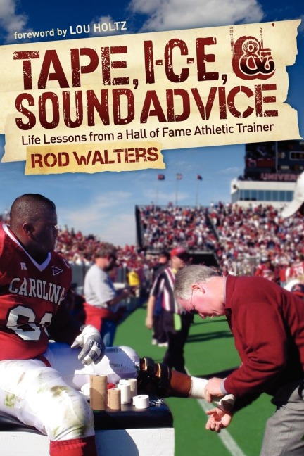 Tape, I-C-E, and Sound Advice: Life Lessons from a Hall of Fame Athletic Trainer