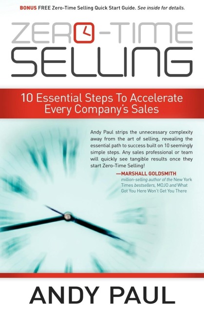 Zero-Time Selling: 10 Essential Steps To Accelerate Every Companys Sales