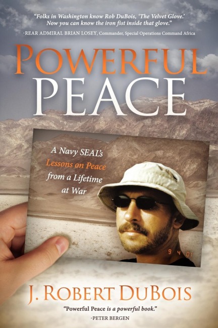 Powerful Peace: A Navy SEALs Lessons on Peace from a Lifetime at War