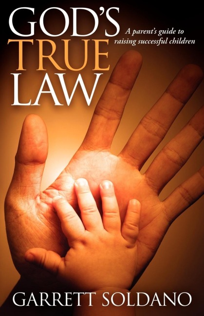 Gods True Law: A Parents Guide to Raising Successful Children