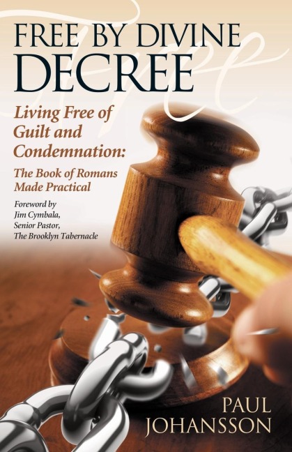 Free by Divine Decree: Living Free of Guilt and Condemnation