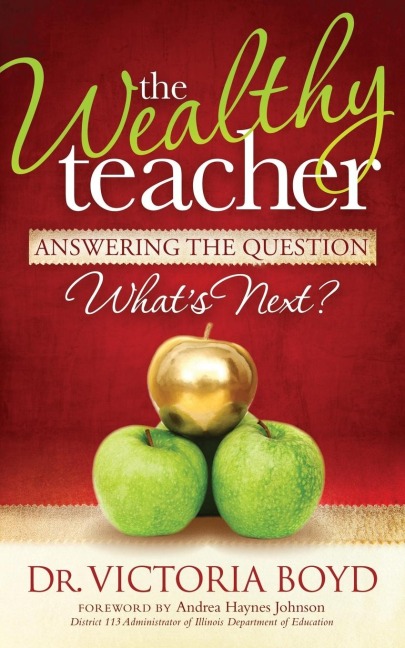The Wealthy Teacher: Answering the Question Whats Next?