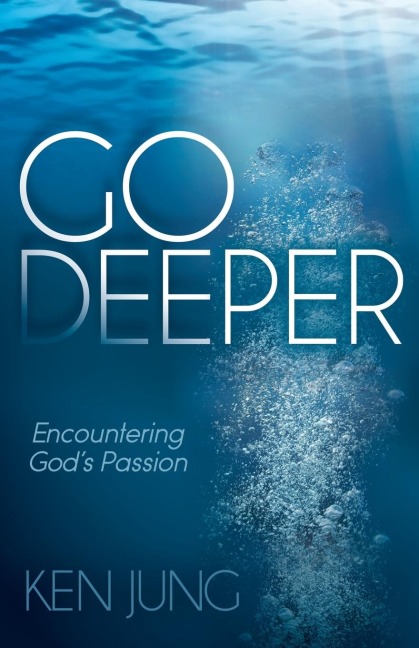 Go Deeper: Encountering Gods Passion