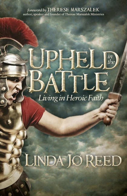 Upheld in the Battle: Living in Heroic Faith