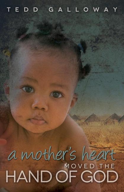 A Mothers Heart Moved the Hand of God
