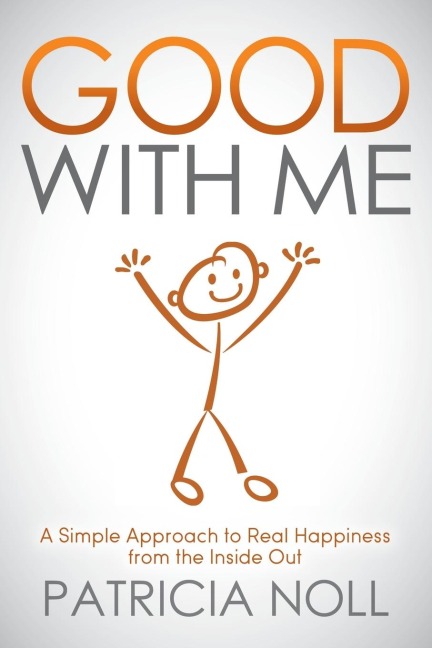 Good With Me: A Simple Approach to Real Happiness from the Inside Out