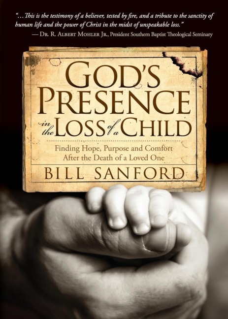 Gods Presence in the Loss of a Child: Finding Hope, Purpose and Comfort after the Death of a Loved One